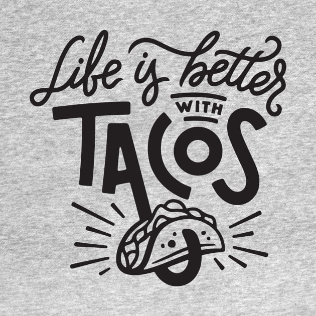 life is better with tacos2 by CedricPatels